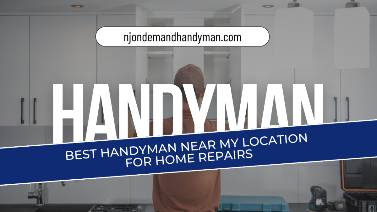 Best Handyman Near My Location for Home Repairs