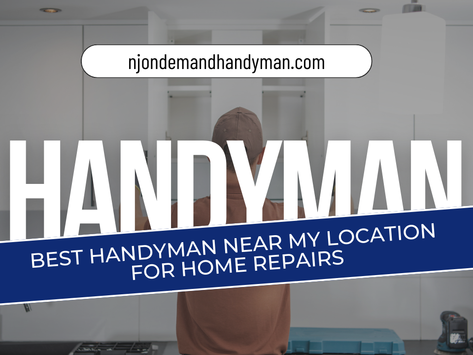 Best Handyman Near My Location for Home Repairs